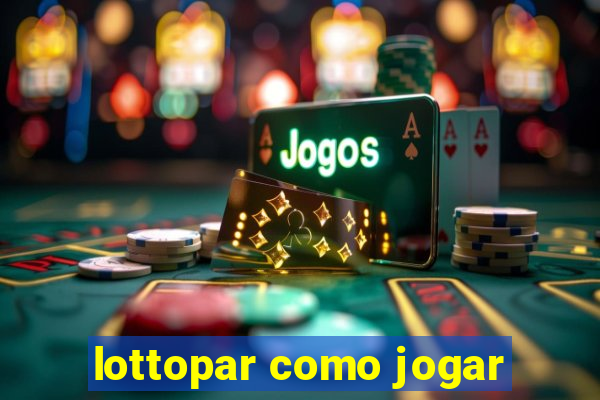 lottopar como jogar